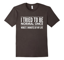 I Tried to Be Normal Once Nerds Geeks Funny Gift T-Shirt