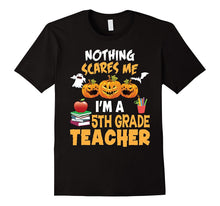 Nothing Scares Me I'm a Fifth Grade Teacher T-Shirt 5th