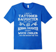Funny Tattooed Daughter Shirt Gift Tattoo Fathers Day