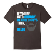 If You're Into Chubby Bearded Guys Then Hello T Shirt-Beard