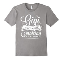 Gigi Is My Name Spoiling Is My Game T Shirt for Grandmother