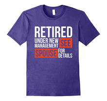 Retired Under New Management See Spouse for Details T-Shirt