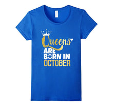 Queens Are Born in October T-Shirt Birthday Fun