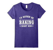 I'd Rather Be Baking T-Shirt Funny Cooks Bakers Gift Shirt