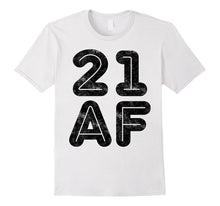 21 AF T-Shirt Funny 21st Birthday Gift Shirt