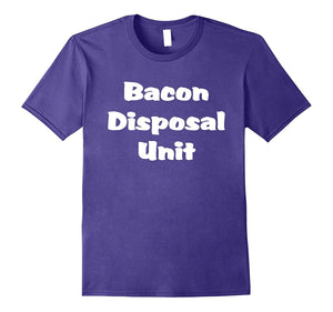 "Bacon Disposal Unit" Funny Tasty Meat Pork Belly T-Shirt