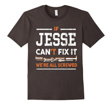 Mens if Jesse Can't Fix It We're All Screwed Name T-Shirt