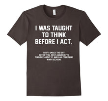 I Was Taught to Think Before I Act, Confident in My Decision