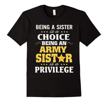 Being Sister Choice Being Army Sister Is Privilege Shirt