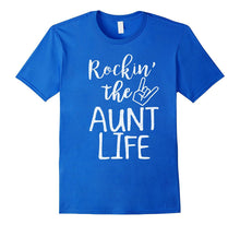 Rocking the Aunt Life T-Shirt-Funny Quotes About Family Love