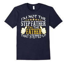 Mens Not Step Father I'm Father That Stepped Up Funny T-Shirt Men