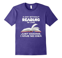 A Day Without Reading Is Like... , Funny Bookworm T-Shirt