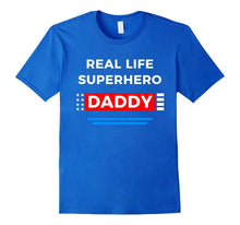 Real Life Superhero Daddy T-Shirt Gift for Dad