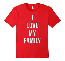 I Love My Family Fun Cool Mom Dad Kids Matching T-Shirt Gift