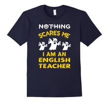 Nothing Scares Me - I'm an English Teacher T Shirt