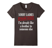 Sorry Ladies Im Already Like a Brother to Someone Else Shirt