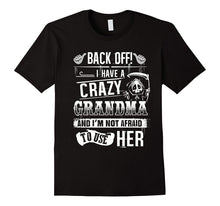 Back Off I Have a Crazy Grandma Funny T-Shirt