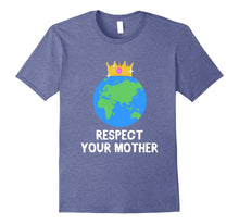 Funny Respect Your Mother T-Shirt Mother Earth Nature Meme