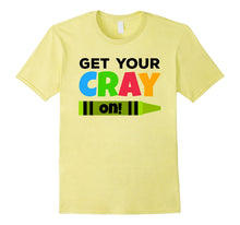 Get Your Cray On! T-Shirt Funny Back to School Tee
