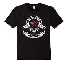 Not All Heroes Wear Capes Some of Them Are Actors T-Shirt