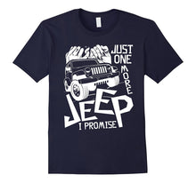 Just One More Jeep I Promise T Shirt