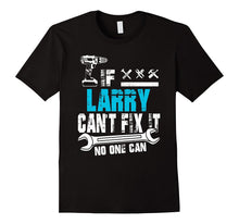 If Larry Can't Fix It No One Can T-Shirt, Father Day Gift