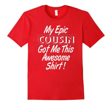 Epic Cousin Got Me This Awesome Shirt T-Shirt