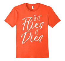 If It Flies It Dies Shirt Funny Hunter Dove Hunting Tee