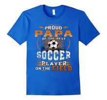 Family Papa Shirt Proud PAPA of the Best Soccer Player