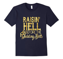 Bride Shirt Raisin Hell Before Wedding Bells Bridesmaid Gold