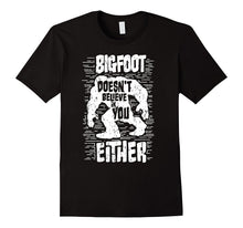 Bigfoot Doesn't Believe in You Either Sasquatch Gift T-Shirt