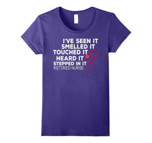 Retired Nurse Seen It Smelled Touched Heard Stepped T-Shirts