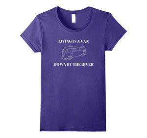 "Living in a Van Down by the River" Funny T-Shirt