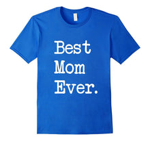 Best Mom Ever T-Shirt Gift Happy Mother's Day Best Present