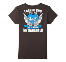 I Asked God for an Angel He Sent Me My Daughter Shirt