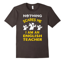 Nothing Scares Me - I'm an English Teacher T Shirt