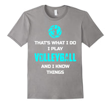 That's What I Do I Play Volleyball and I Know Things Shirt