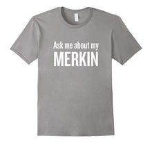 Ask Me About My Merkin T-Shirt Funny Cool Trending Shirt