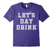 Day Drinking Funny Lets Day Drink Drinkers T Shirt