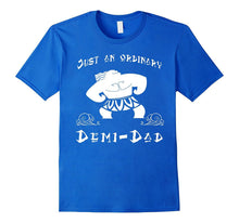 Just an Ordinary Demi-Dad - Father Day Tshirt