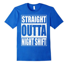 Straight Outta Night Shift T-Shirt Funny Night Job Shirt