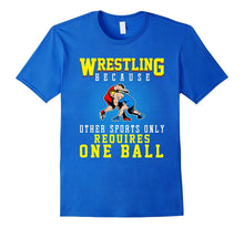Funny Others Sports Require One Ball T-Shirt Wrestling Gift