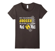 My Favorite Soccer Player Calls Me Mom Tshirt