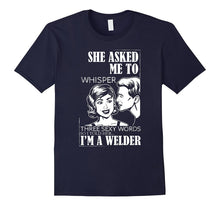 Funny Welder Tee Shirt for Welding Dads , Boyfriends , Men
