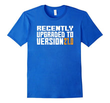 Recently Upgraded to Version 21.0 Funny 21st Birthday Shirt