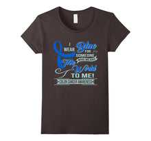 Colon Cancer T-Shirt for Someone Who Means the World to Me