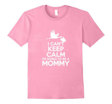 I Can't Keep Calm I'm Going to Be a Mommy T-Shirt Tee Shirt