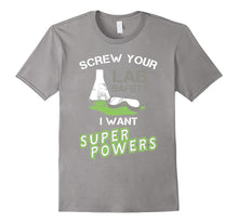 Science March T-Shirt - Screw Your Lab Safety I Want Power