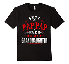 Funny Papa Best PAP-PAP Ever Just Ask My Granddaugher