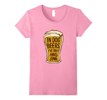 In Dog Beers I've Only Had One - Funny Beer Shirt & Gift